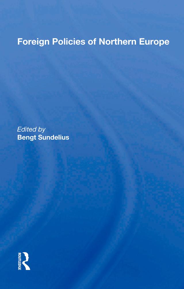Foreign Policies Of Northern Europe by Bengt Sundelius