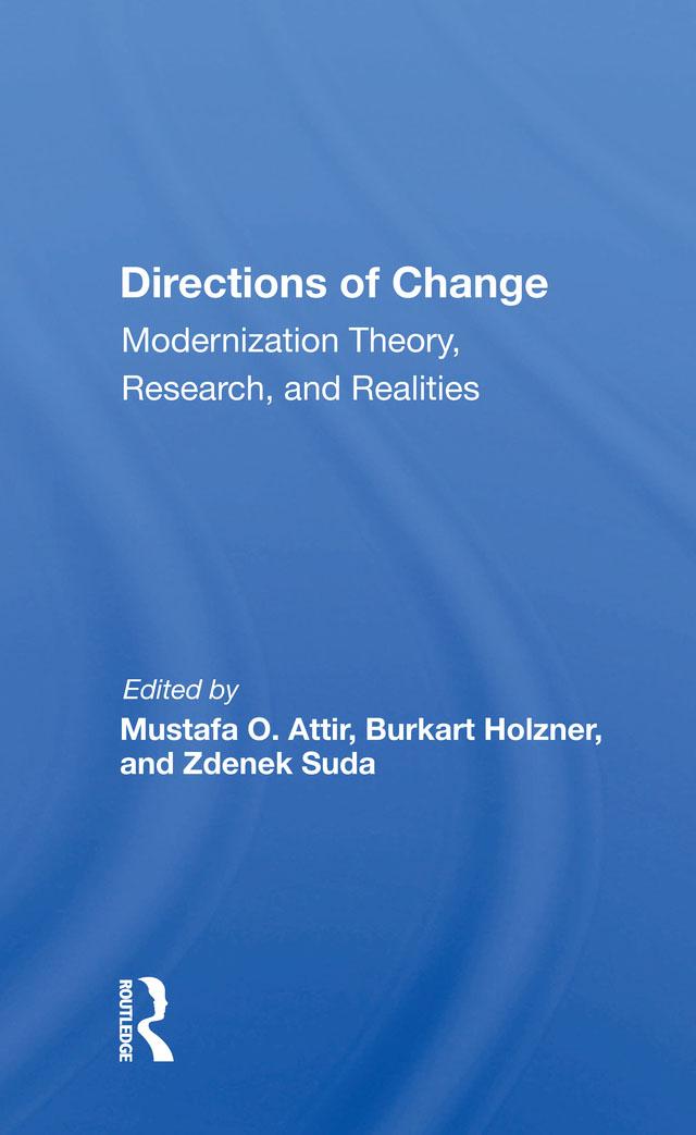 Directions Of Change & Modernization Theory, Research, And Realities by Mustafa O Attir