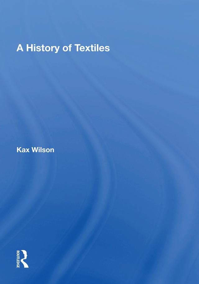 A History Of Textiles by Kax Wilson
