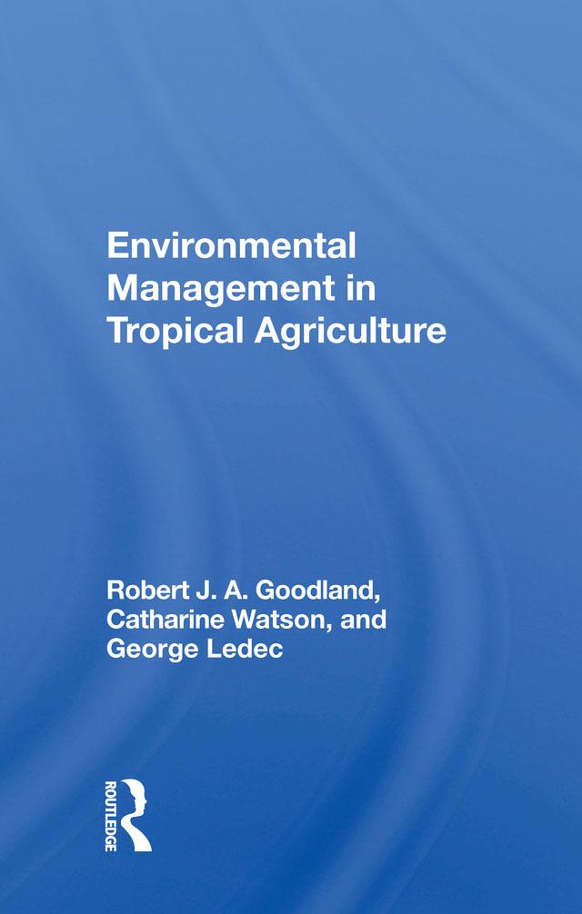 Environmental Management In Tropical Agriculture by Robert Goodland