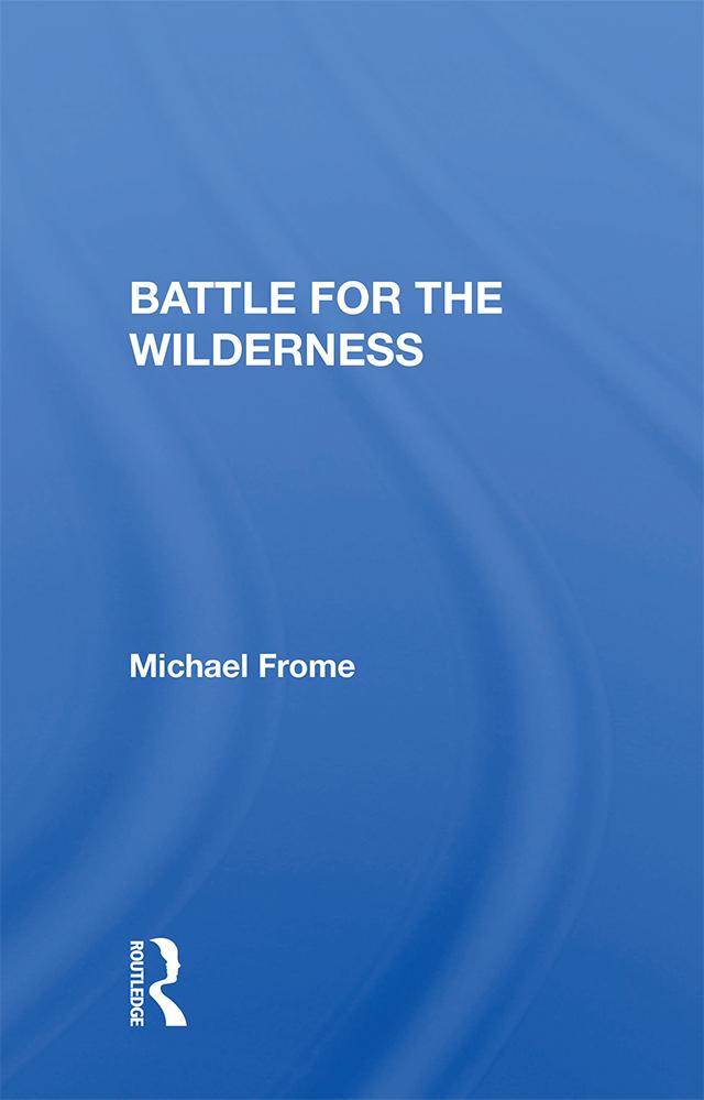 Battle For The Wilderness by Michael Frome