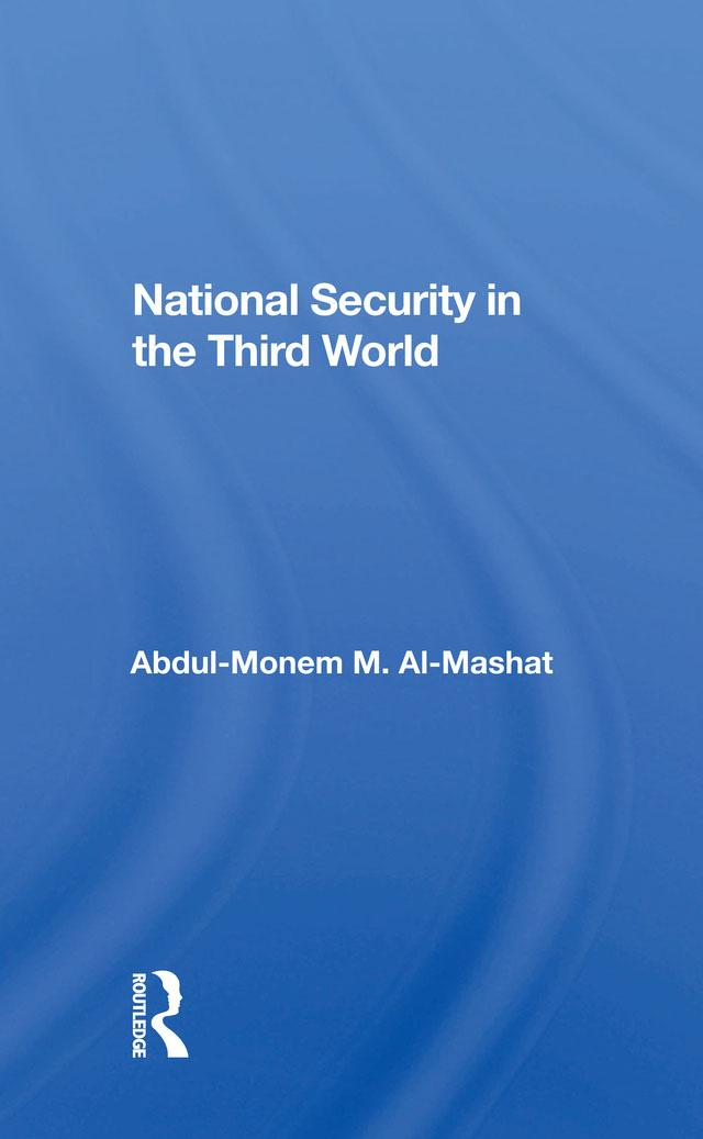 National Security in the Third World by Abdul-Monem M. Al-Mashat