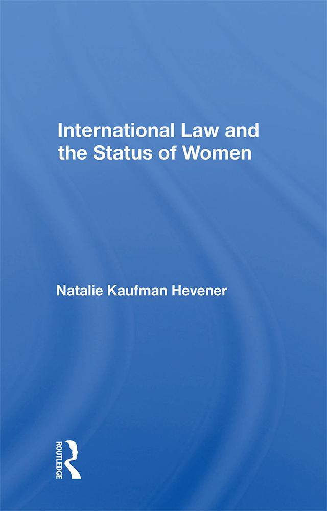 International Law and the Status of Women by Natalie Kaufman Hevener