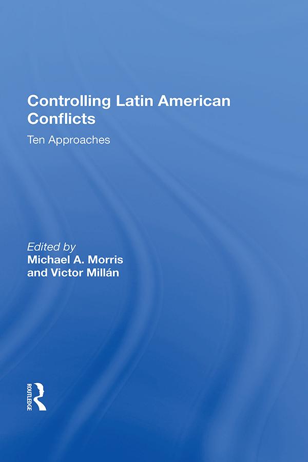 Controlling Latin American Conflicts by Michael A. Morris