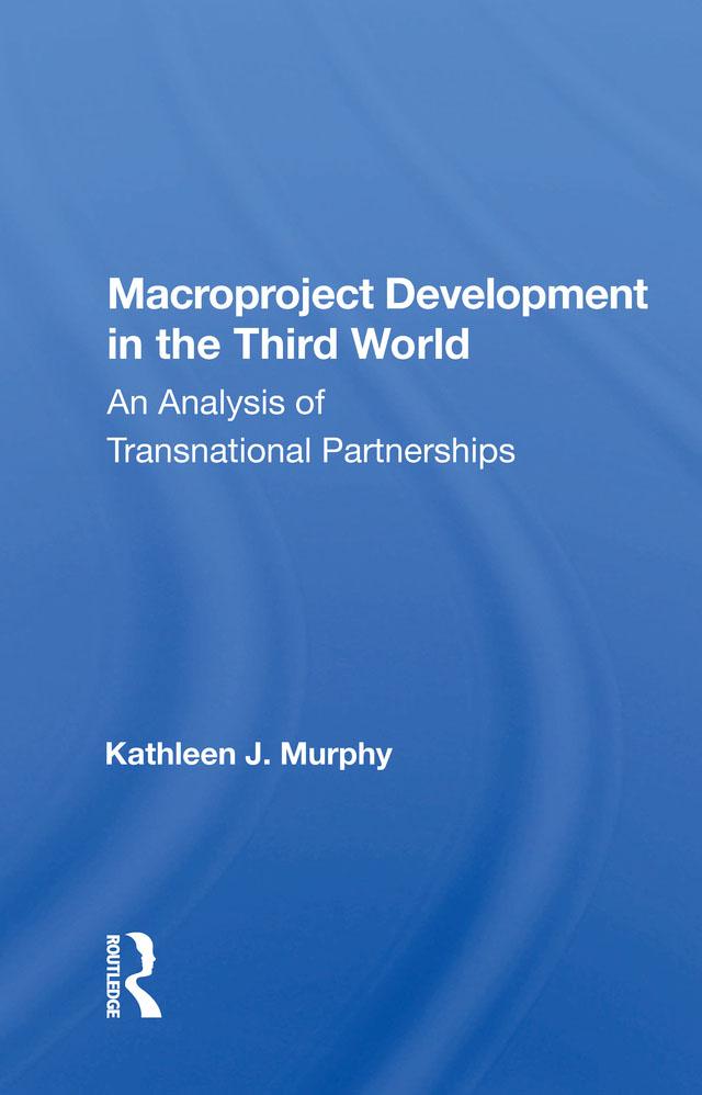 Macroproject Development in the Third World by Kathleen J. Murphy