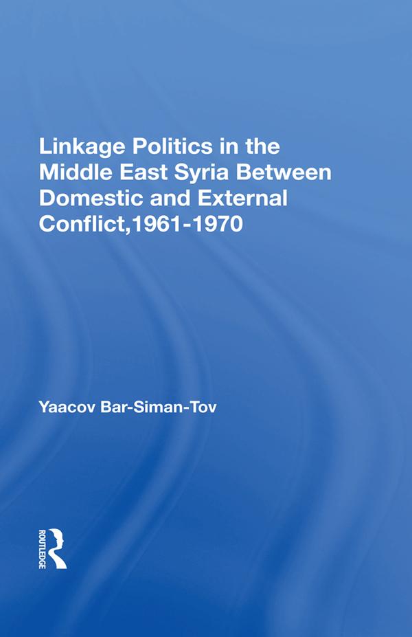 Linkage Politics In The Middle East by Yaacov Bar-siman-tov