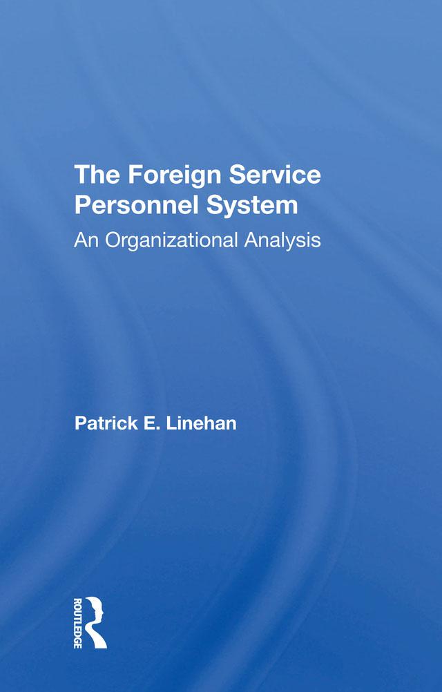 The Foreign Service Personnel System by Patrick E. Linehan