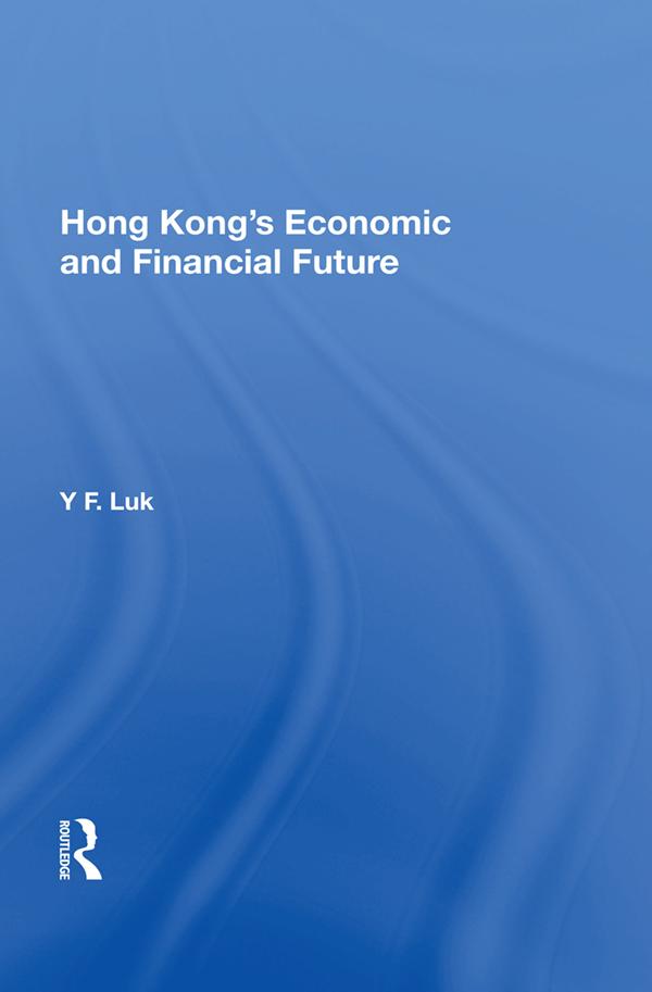Hong Kong's Economic And Financial Future by Y. F. Luk