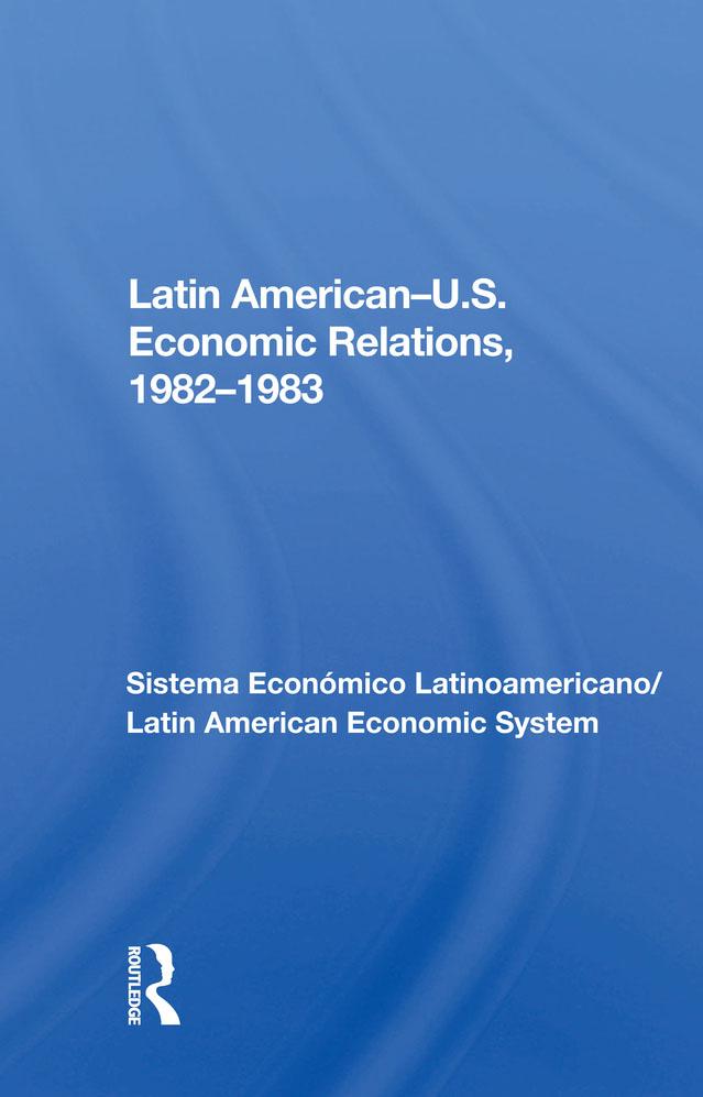 Latin American-u.s. Economic Relations, 1982-1983 by Avraham Sela