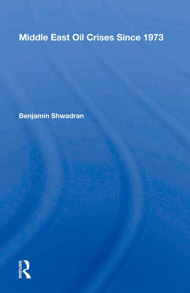 Middle East Oil Crises Since 1973 by Benjamin Shwadran