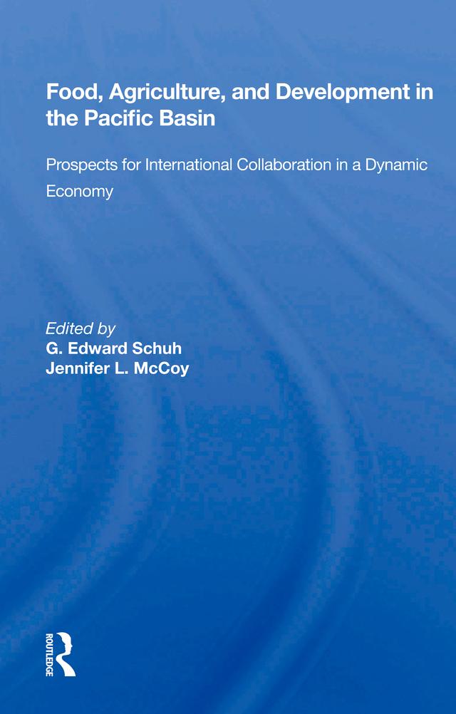 Food, Agriculture, And Development In The Pacific Basin by G. Edward Schuh