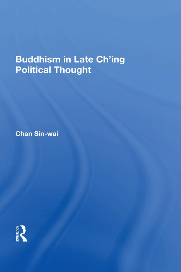 Buddhism In Late Ch'ing Political Thought by Sin-wai Chan