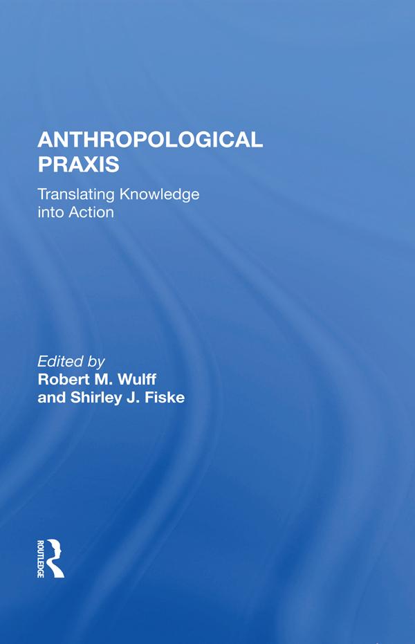 Anthropological Praxis by Robert M. Wulff
