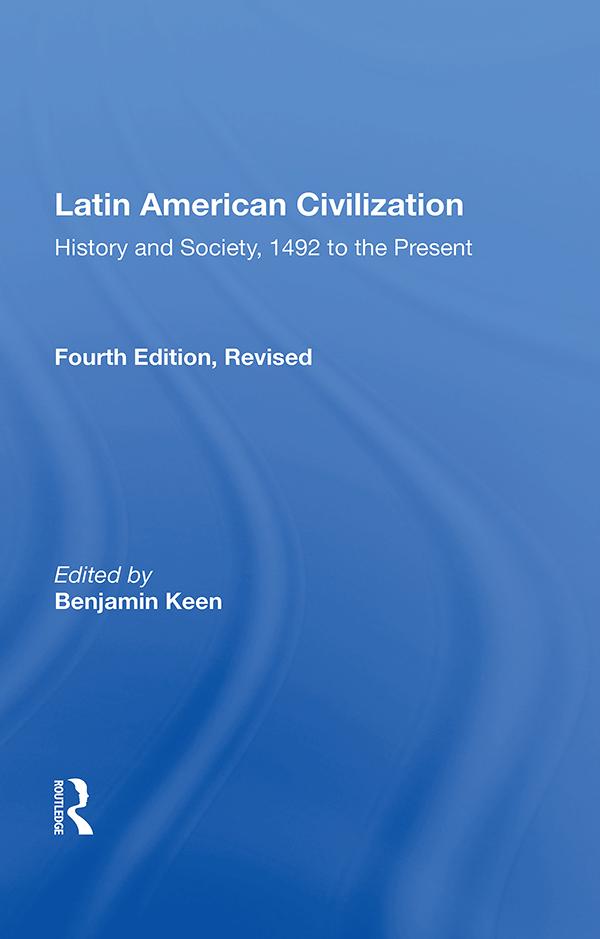 Latin American Civilization by Benjamin Keen