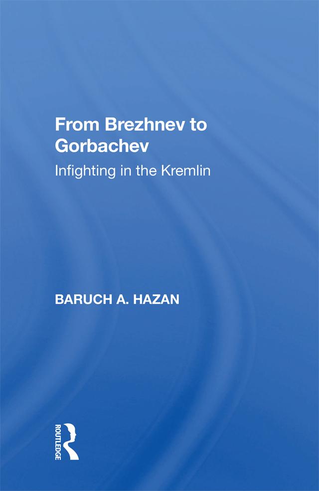 From Brezhnev To Gorbachev by Baruch A. Hazan