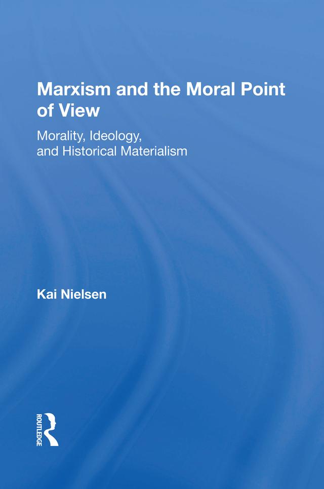 Marxism And The Moral Point Of View by Kai Nielsen