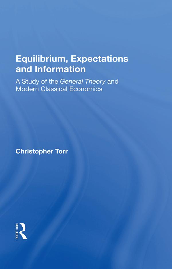 Equilibrium, Expectations, And Information by Christopher Torr