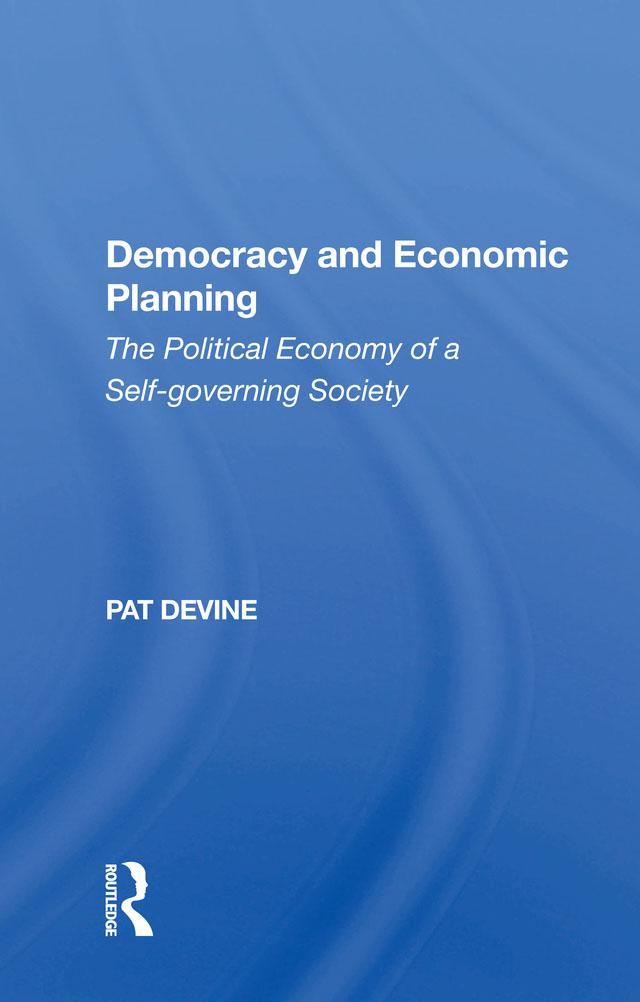 Democracy And Economic Planning by Pat Devine