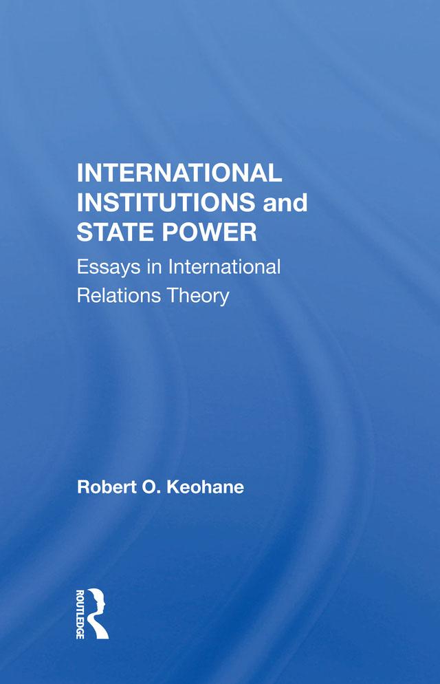 International Institutions And State Power by Robert O Keohane
