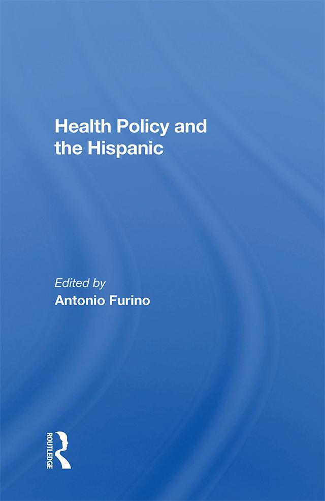 Health Policy And The Hispanic by Antonio Furino