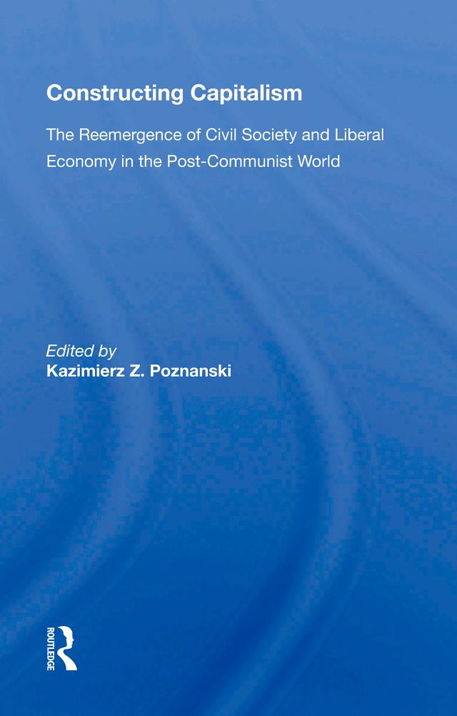 Constructing Capitalism by Kazimierz Z. Poznanski
