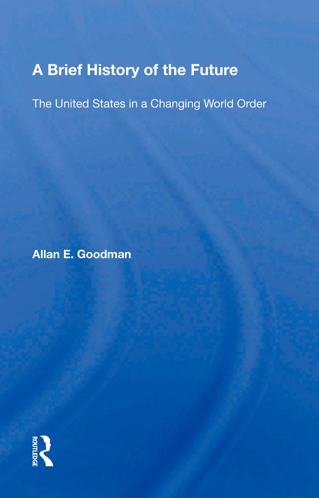 A Brief History Of The Future by Allan E. Goodman