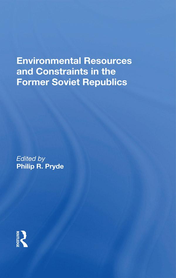 Environmental Resources And Constraints In The Former Soviet Republics by Philip Pryde