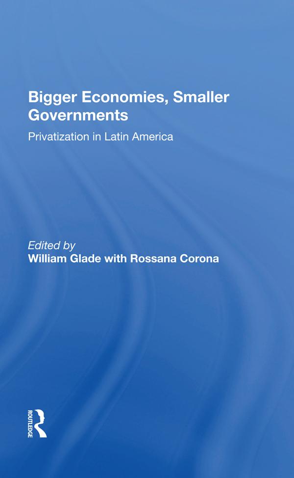 Bigger Economies, Smaller Governments by William Glade