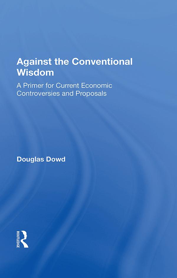 Against The Conventional Wisdom by Douglas Dowd