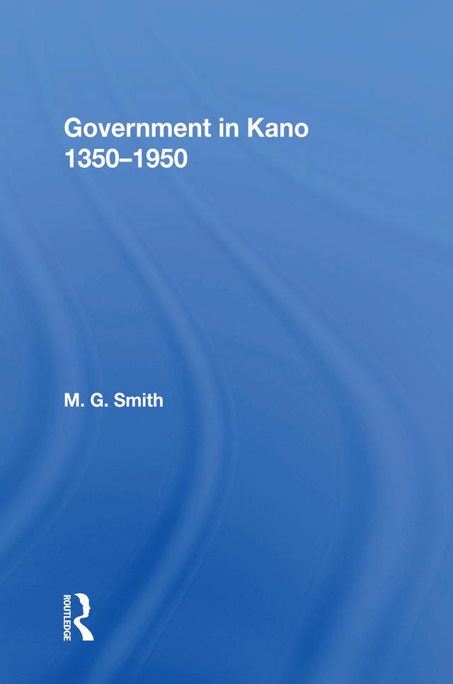Government In Kano, 1350-1950 by M.G. Smith