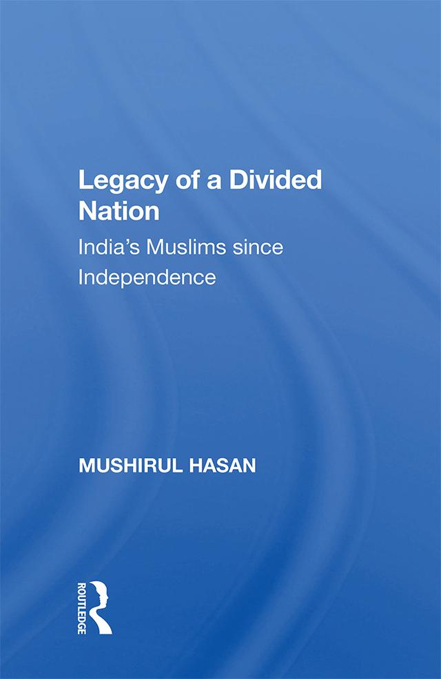 Legacy Of A Divided Nation by Mushirul Hasan