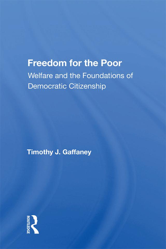 Freedom For The Poor by Timothy J. Gaffaney