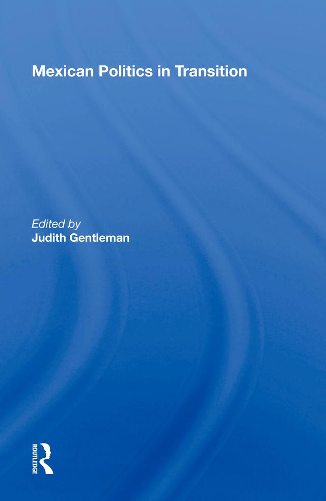 Mexican Politics In Transition by Judith Gentleman