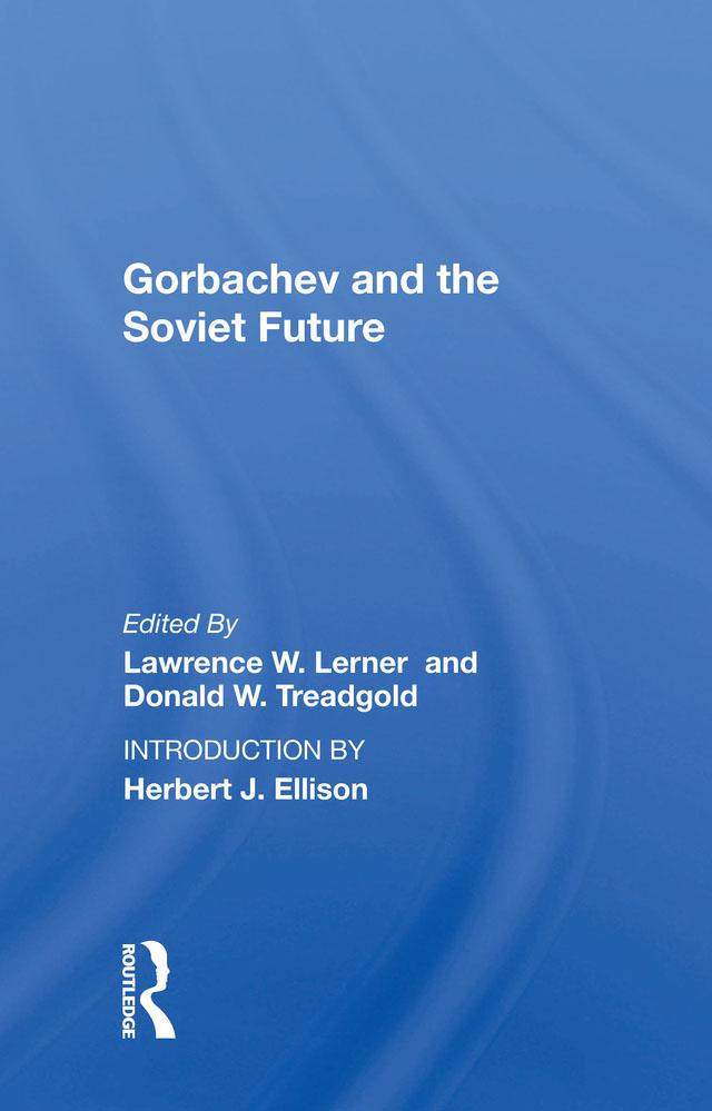 Gorbachev and the Soviet Future by Lawrence W. Lerner