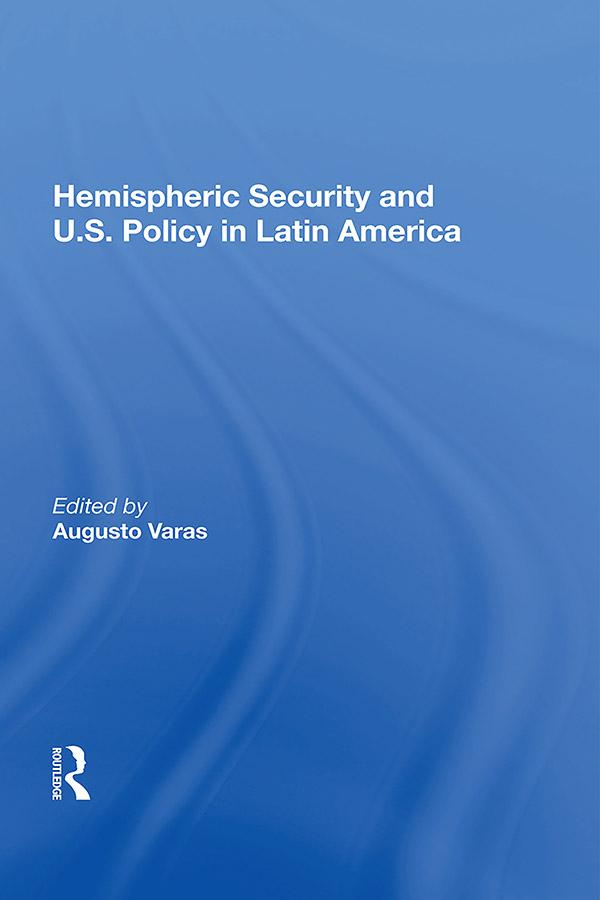 Hemispheric Security And U.s. Policy In Latin America by Augusto Varas