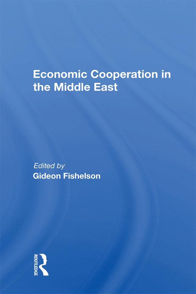 Economic Cooperation in the Middle East by Gideon Fishelson