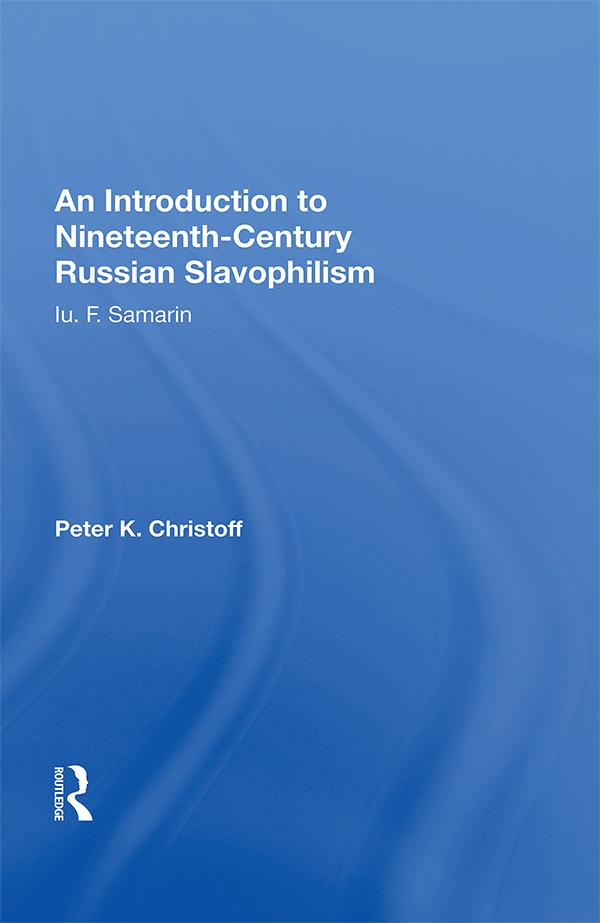 An Introduction To Nineteenth-century Russian Slavophilism by Peter K. Christoff