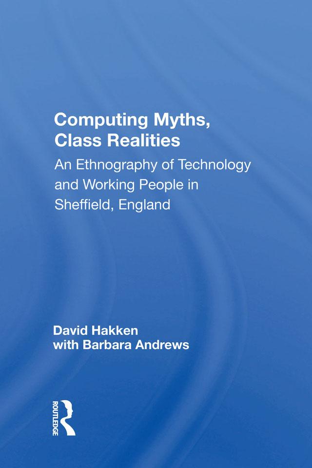 Computing Myths, Class Realities by David Hakken