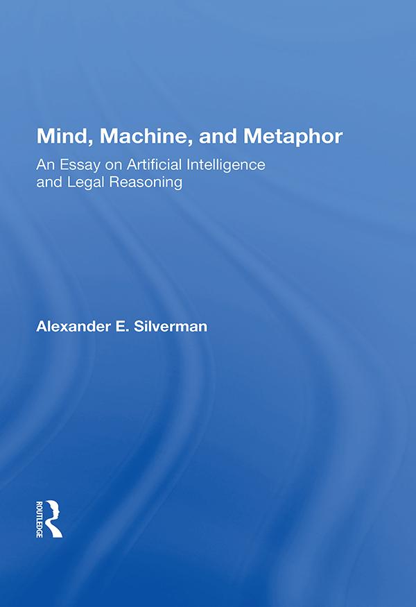 Mind, Machine, And Metaphor by Alexander E. Silverman