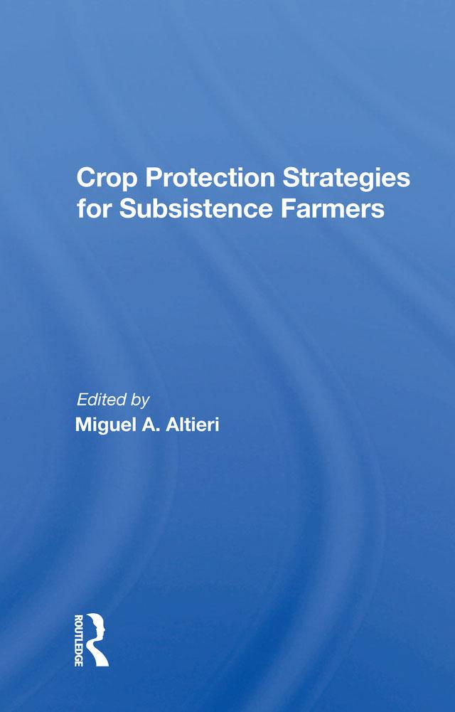Crop Protection Strategies For Subsistence Farmers by Miguel A Altieri