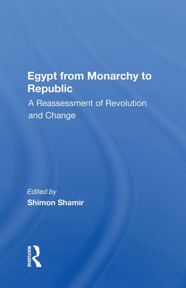 Egypt From Monarchy To Republic by Shimon Shamir