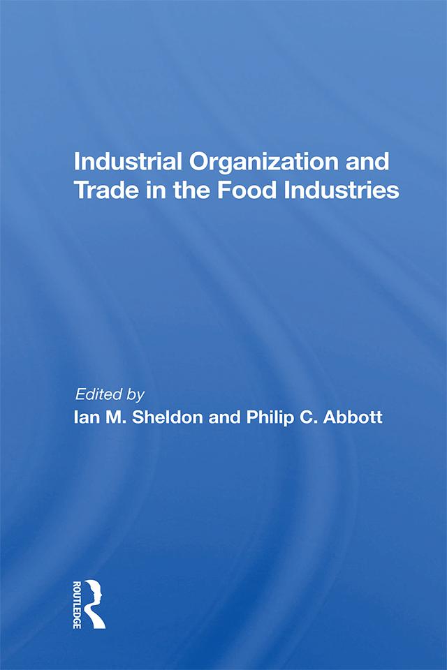 Industrial Organization And Trade In The Food Industries by Ian Sheldon