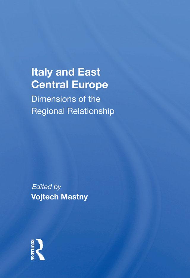 Italy and East Central Europe by Vojtech Mastny