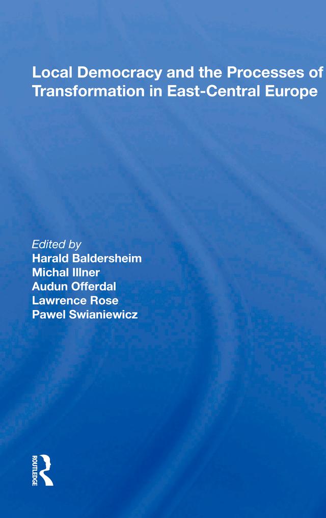 Local Democracy And The Processes Of Transformation In East-central Europe by Harald Baldersheim