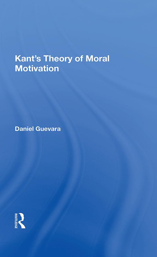 Kant's Theory Of Moral Motivation by Daniel Guevara