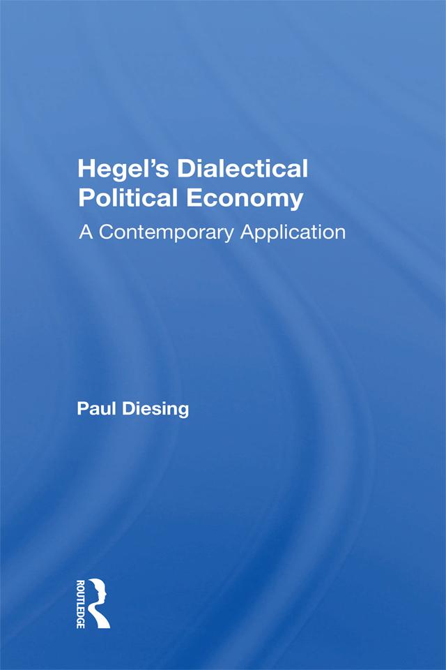 Hegel's Dialectical Political Economy by Paul Diesing