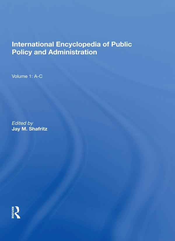International Encyclopedia of Public Policy and Administration Volume 1 by Jay Shafritz