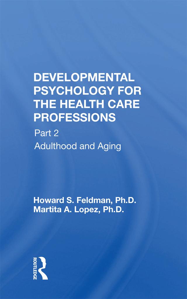 Developmental Psychology For The Health Care Professions by Howard S. Feldman