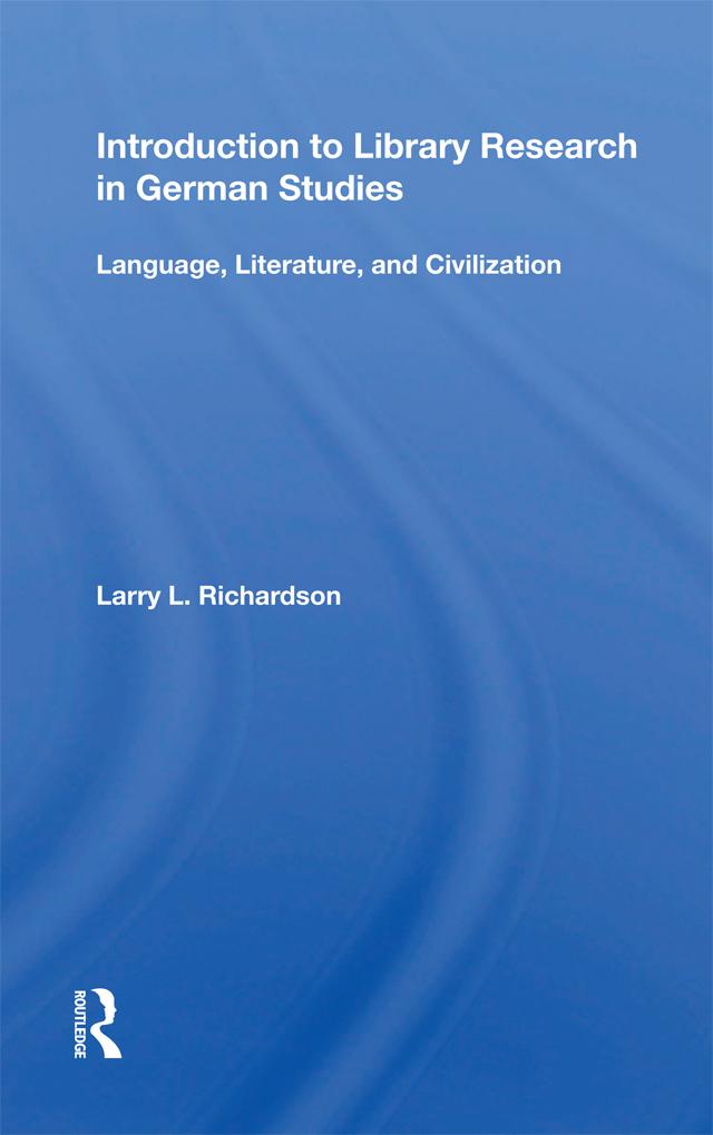 Introduction to Library Research in German Studies by Larry L. Richardson
