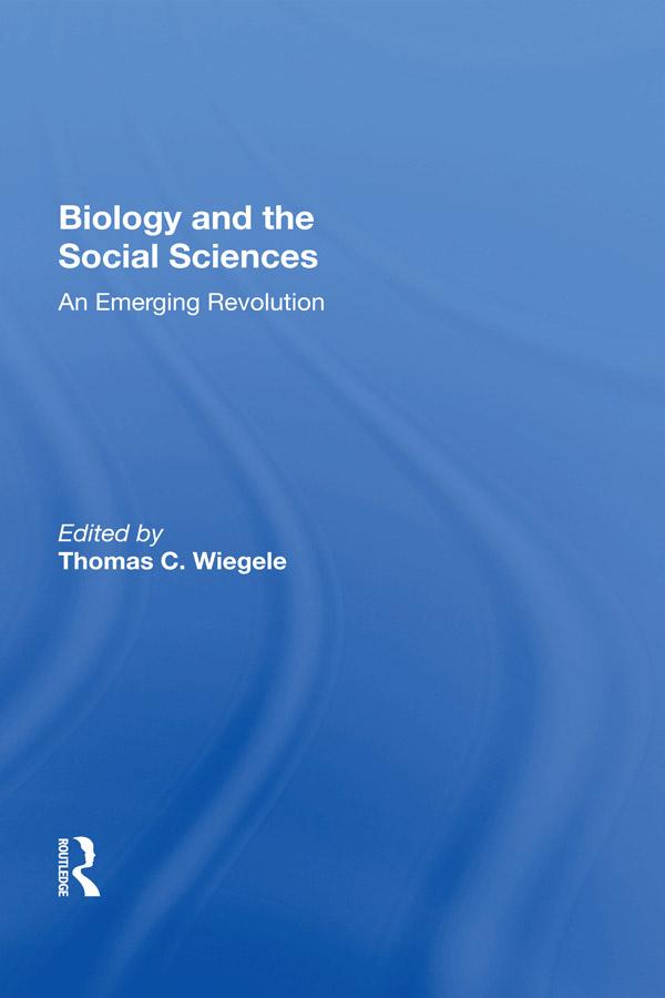 Biology And The Social Sciences by Thomas C. Wiegele